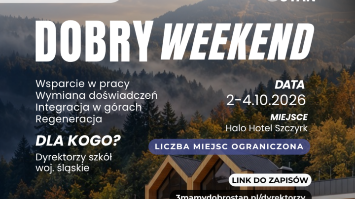 Na co dzień troszczą się o innych, a w ten weekend wsparcie otrzymają Oni.  W Szczyrku odbędzie się „Dobry Weekend” dla dyrektorów szkół.
